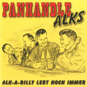 Panhandle Alks - Alk a Billy lebt noch immer