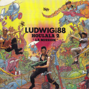 Ludwig von 88 - Houlala 2 la Mission