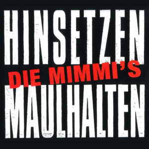 Die Mimmi´s - Hinsetzen Maulhalten