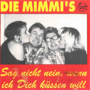 Die Mimmi`s - Sag nicht nein wenn ich Dich küssen will