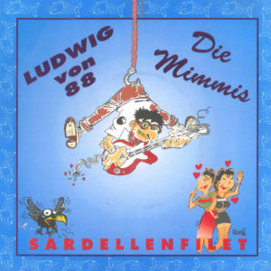 Die Mimmi´s und Ludwig von 88 - Sardellenfilet