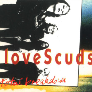 Love Scuds - Total Breakdown